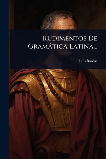 Rudimentos De GramÃ¡tica Latina...