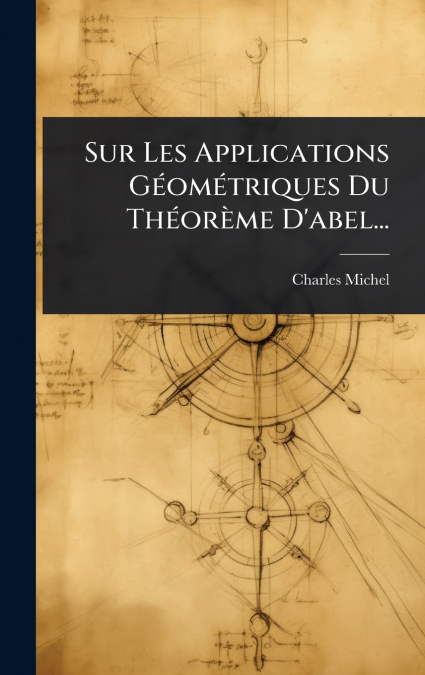 Sur Les Applications GÃ©omÃ©triques Du ThÃ©orÃ¨me D’abel...