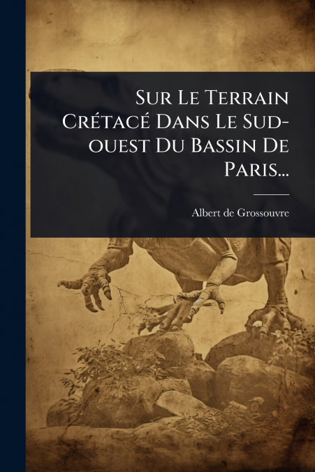 Sur Le Terrain CrÃ©tacÃ© Dans Le Sud-ouest Du Bassin De Paris...