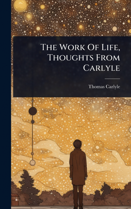 The Work Of Life, Thoughts From Carlyle
