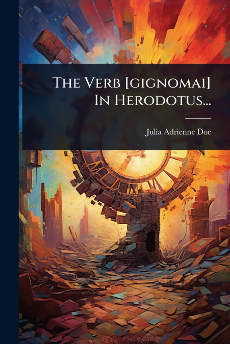The Verb [gignomai] In Herodotus...