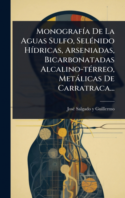 MonografÃ­a De La Aguas Sulfo, SelÃ©nido HÃ­dricas, Arseniadas, Bicarbonatadas Alcalino-tÃ©rreo, MetÃ¡licas De Carratraca...
