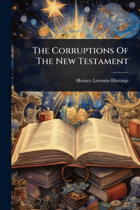 The Corruptions Of The New Testament