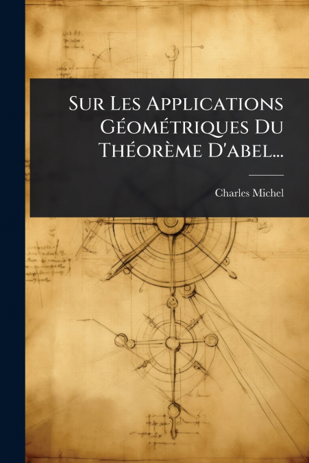 Sur Les Applications GÃ©omÃ©triques Du ThÃ©orÃ¨me D’abel...