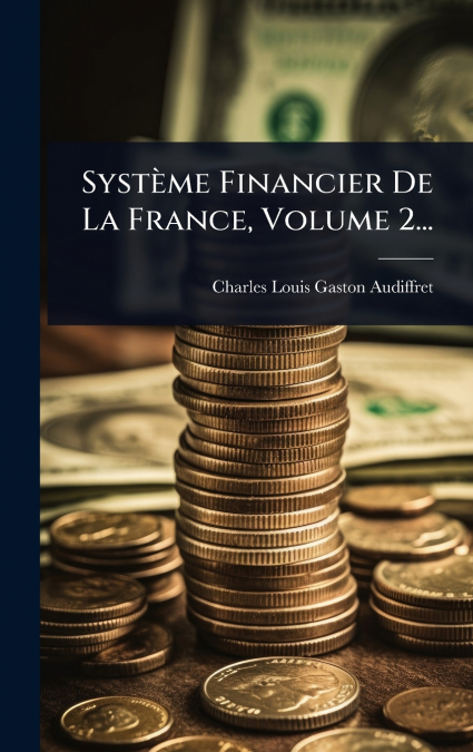 SystÃ¨me Financier De La France, Volume 2...