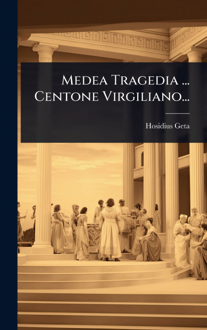 Medea Tragedia ... Centone Virgiliano...