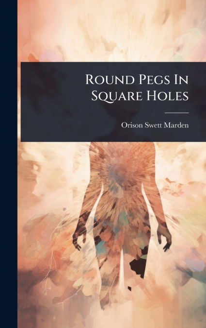 Round Pegs In Square Holes