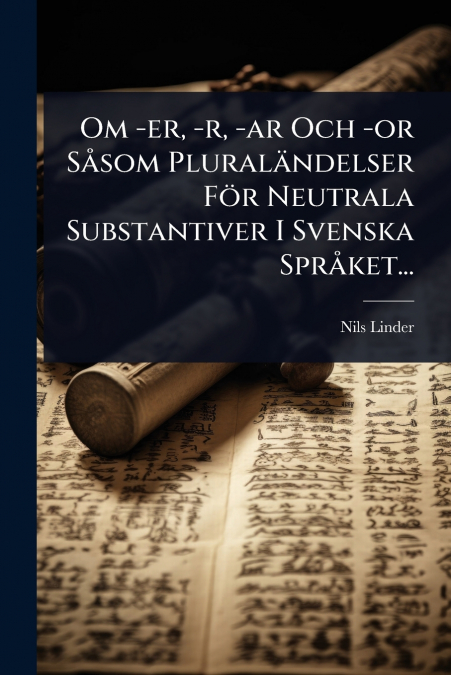 Om -er, -r, -ar Och -or SÃ¥som PluralÃ¤ndelser FÃ¶r Neutrala Substantiver I Svenska SprÃ¥ket...