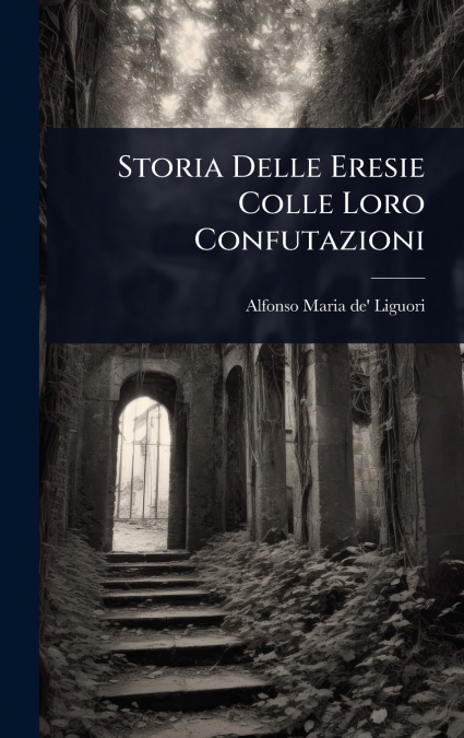 Storia Delle Eresie Colle Loro Confutazioni