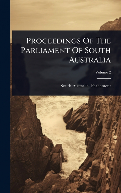 Proceedings Of The Parliament Of South Australia