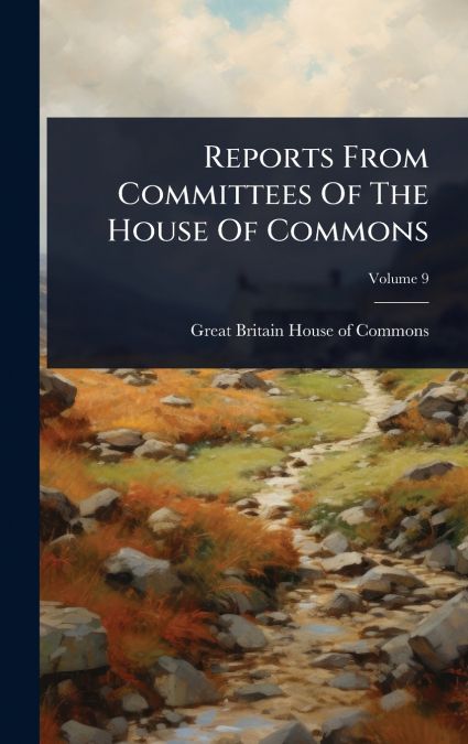 Reports From Committees Of The House Of Commons