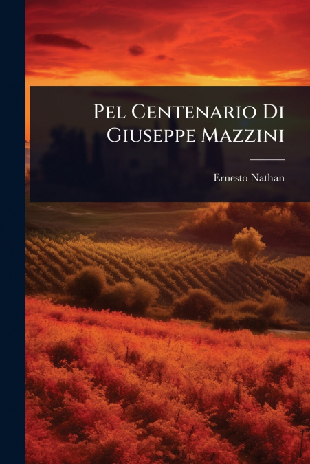 Pel Centenario Di Giuseppe Mazzini