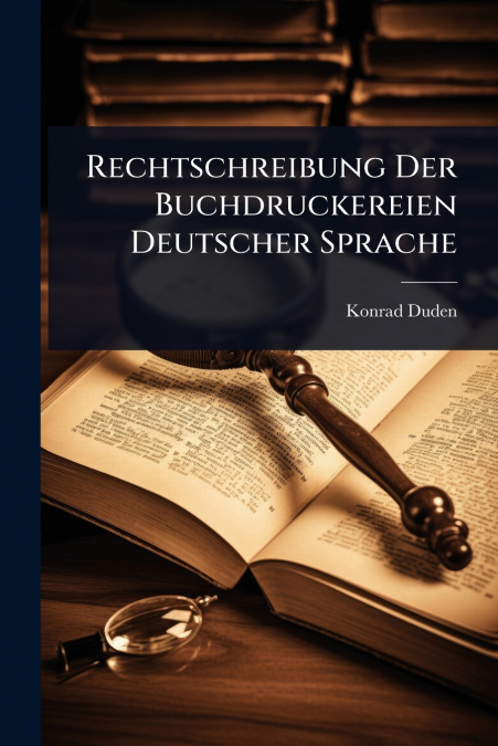 Rechtschreibung Der Buchdruckereien Deutscher Sprache