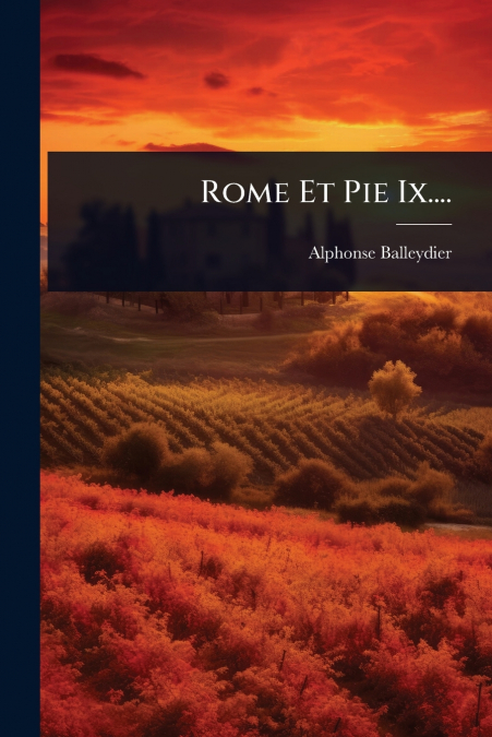 Rome Et Pie Ix....