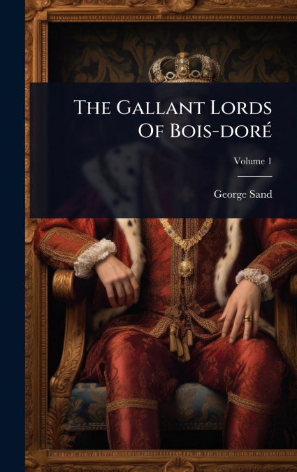 The Gallant Lords Of Bois-dorÃ©