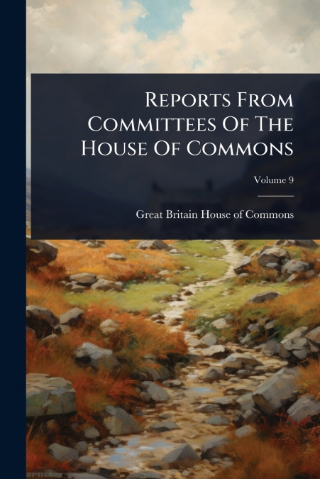Reports From Committees Of The House Of Commons