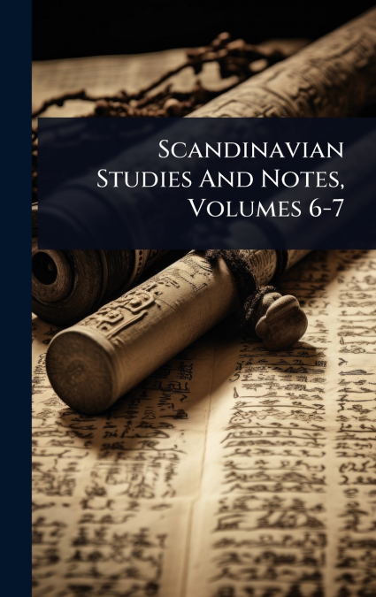 Scandinavian Studies And Notes, Volumes 6-7
