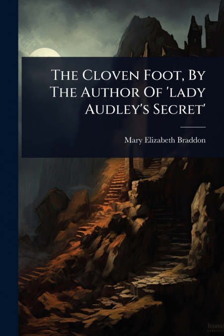The Cloven Foot, By The Author Of ’lady Audley’s Secret’
