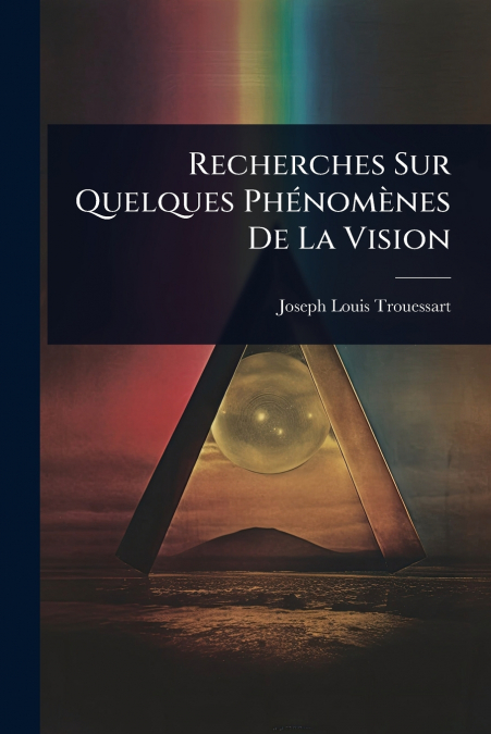 Recherches Sur Quelques PhÃ©nomÃ¨nes De La Vision