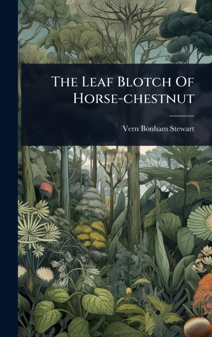 The Leaf Blotch Of Horse-chestnut