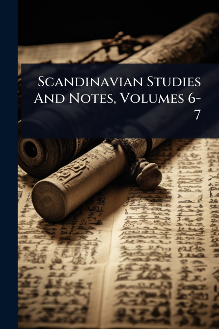 Scandinavian Studies And Notes, Volumes 6-7