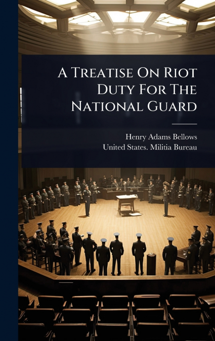 A Treatise On Riot Duty For The National Guard
