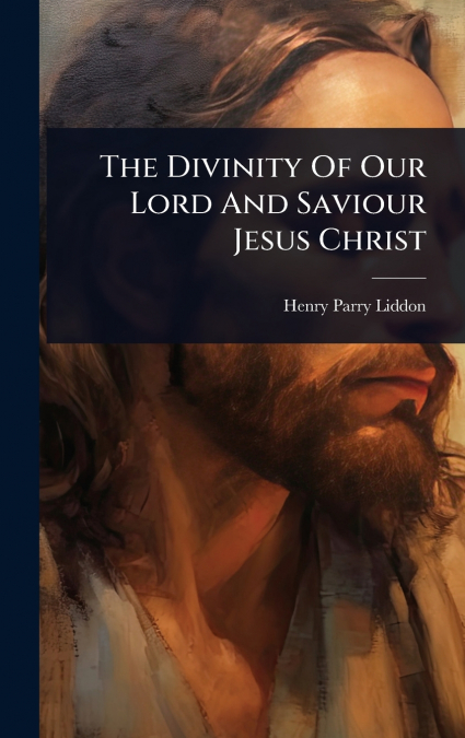 The Divinity Of Our Lord And Saviour Jesus Christ
