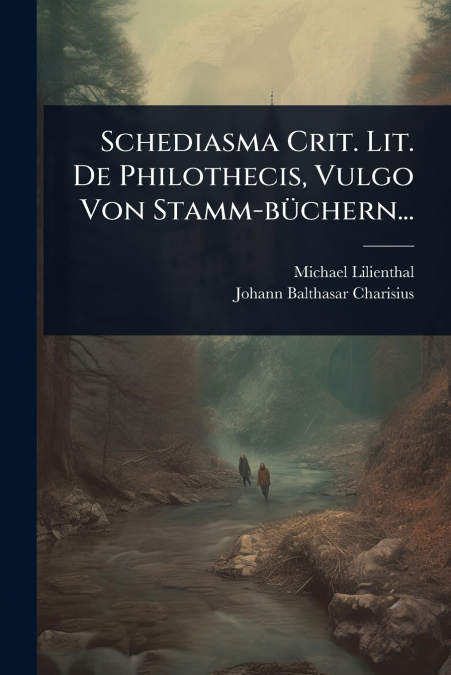Schediasma Crit. Lit. De Philothecis, Vulgo Von Stamm-bÃ¼chern...