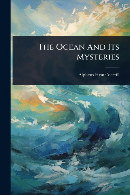 The Ocean And Its Mysteries