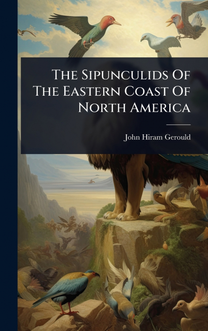 The Sipunculids Of The Eastern Coast Of North America