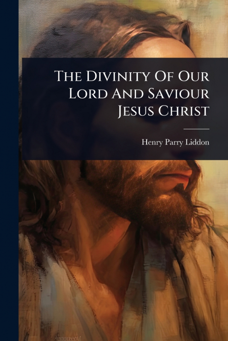 The Divinity Of Our Lord And Saviour Jesus Christ