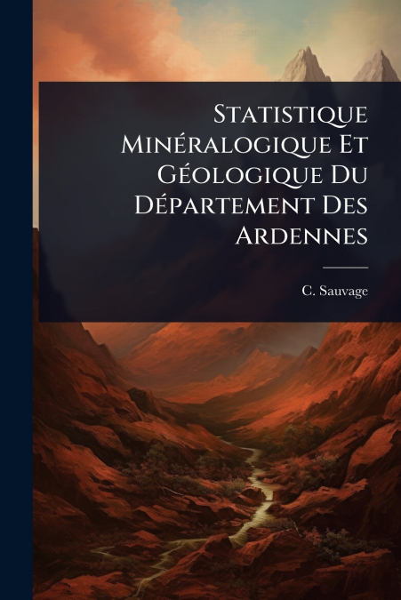 Statistique MinÃ©ralogique Et GÃ©ologique Du DÃ©partement Des Ardennes