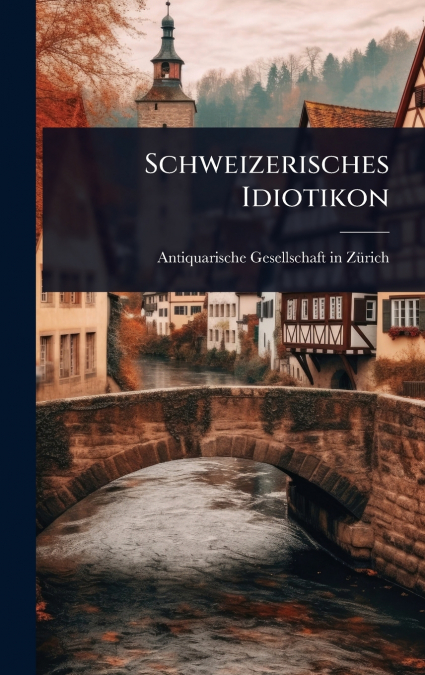 Schweizerisches Idiotikon