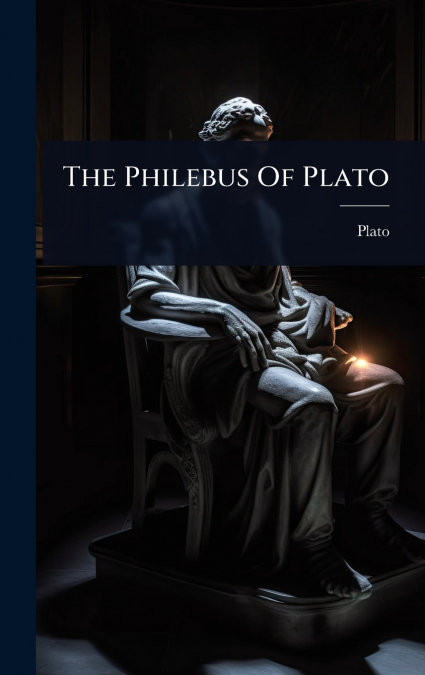 The Philebus Of Plato