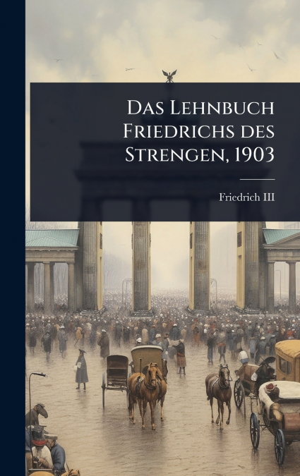 Das Lehnbuch Friedrichs des Strengen, 1903