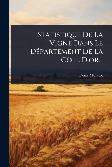 Statistique De La Vigne Dans Le DÃ©partement De La CÃ´te D’or...