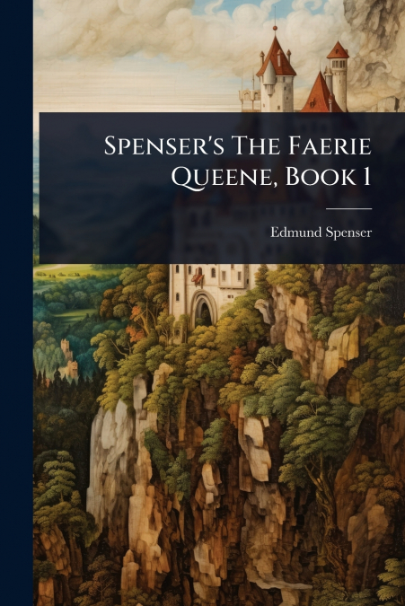 Spenser’s The Faerie Queene, Book 1