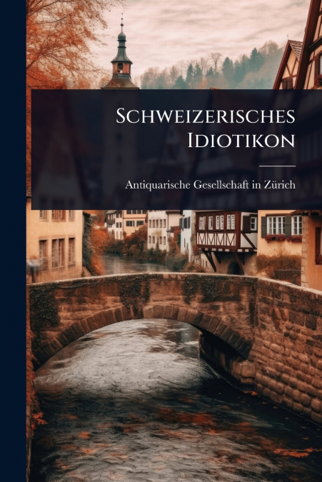 Schweizerisches Idiotikon