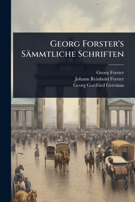 Georg Forster’s SÃ¤mmtliche Schriften