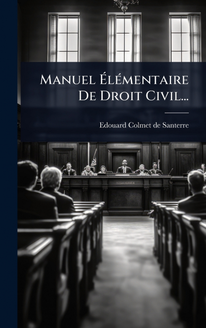 Manuel ÃlÃ©mentaire De Droit Civil...