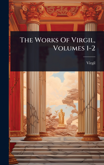 The Works Of Virgil, Volumes 1-2