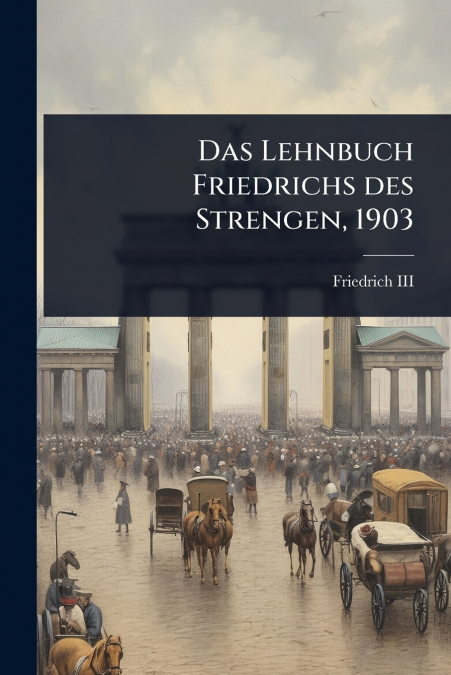 Das Lehnbuch Friedrichs des Strengen, 1903