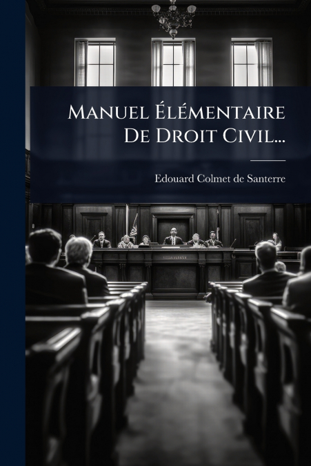 Manuel ÃlÃ©mentaire De Droit Civil...