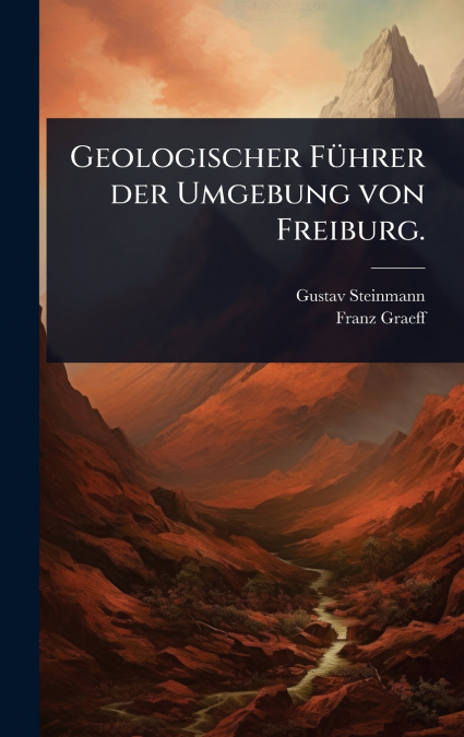 Geologischer FÃ¼hrer der Umgebung von Freiburg.