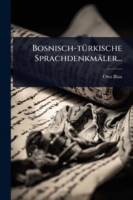 Bosnisch-tÃ¼rkische SprachdenkmÃ¤ler...