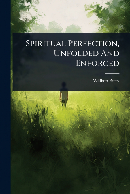 Spiritual Perfection, Unfolded And Enforced