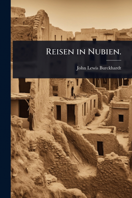 Reisen in Nubien.
