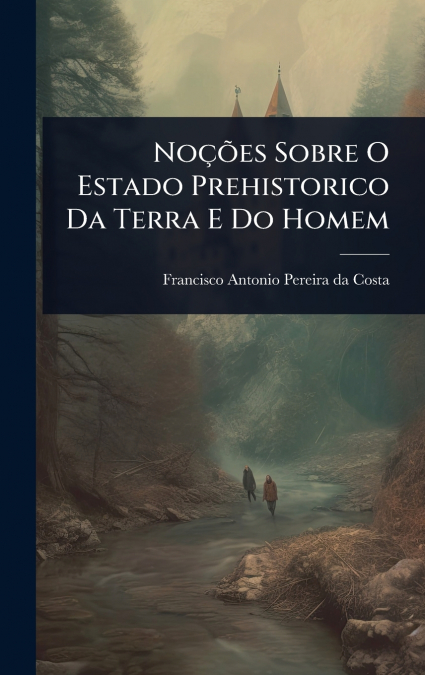 NoÃ§Ãµes Sobre O Estado Prehistorico Da Terra E Do Homem
