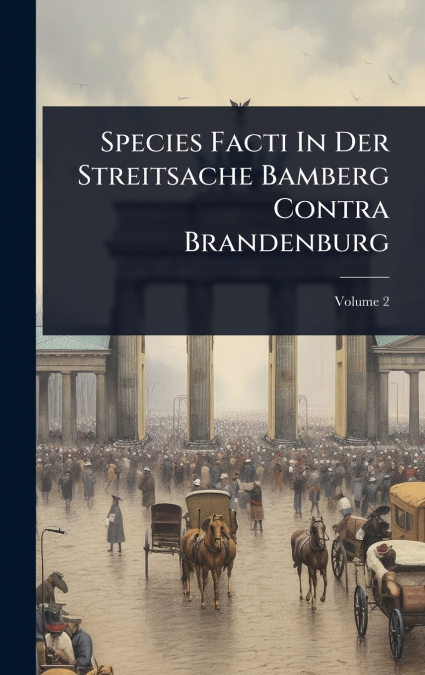 Species Facti In Der Streitsache Bamberg Contra Brandenburg