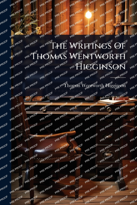 The Writings Of Thomas Wentworth Higginson